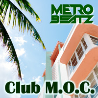 Club M.O.C. (Aired On MOCRadio.com 5-1-21) by Metro Beatz