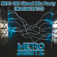 MOC Old Skool Mix Party (Magnetic) (Aired On MOCRadio.com 6-26-21) by Metro Beatz