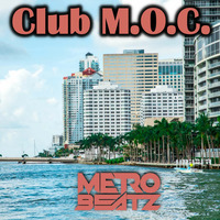 Club M.O.C. (Aired On MOCRadio.com 7-3-21) by Metro Beatz