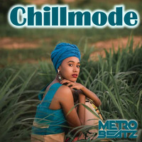 Chillmode (Aired On MOCRadio.com 7-11-21) by Metro Beatz