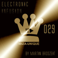 029 Ibiza-Unique pres. Electronic Infusion by MARTIN BROSZEIT by Ibiza-Unique