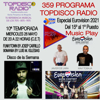 359 Programa Topdisco Radio Music Play Eurovision 2021  del 15 al 1 - Funkytown - 90mania - 26.05.21 by Topdisco Radio