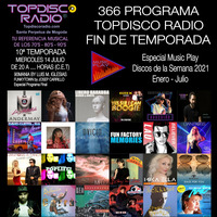366 Programa Topdisco Radio Fin de Temporada Especial Music Play Discos de la semana - Funkytown - 90mania - 14.07.21 by Topdisco Radio