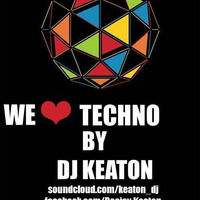 We Love Techno By Dj Keaton by Deejay Keaton