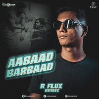 Aabaad Barbaad R-Flux Remix by DJHungama