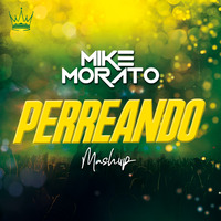 Mike Morato - Perreando (Mashup) by Mike Morato