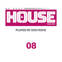 Dog Rock presents We Play House 08 by Dog Rock