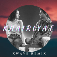 KHAIRIYAT - XWAVE REMIX by XWAVE
