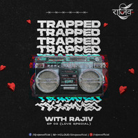 TRAPPED WITH RAJIV - EP 05 (LOVE SPECIAL) by RAJIV