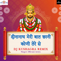 Deenanath Meri Baat - DJ Kushagra Remix ft Dhvani Arora by DJ Kushagra