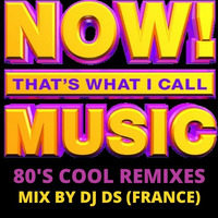 NOW THAT'S WHAT I CALL MUSIC 80'S REMIXES MIX BY DJ DS (FRANCE) by DJ DS (SOULFUL GENERATION OWNER)