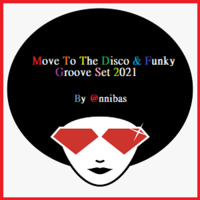 Move To The Disco &amp; Funky Groove Set 2021 By @nnibas by @nnibas