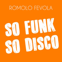 So Funk So Disco by Romolo Fevola
