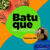 Batuque na Cozinha 04 - Radio BSD - DJ Amaral Ed - Julho 2021 by DJ Amaral Ed