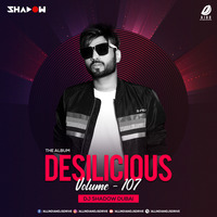 Desilicious 107 - DJ Shadow Dubai