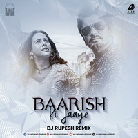 Baarish Ki Jaaye (Remix) - DJ Rupesh by AIDD