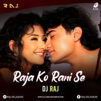 Raja Ko Rani Se (Deep House) - DJ RAJ by AIDD