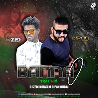 Banna O (Trap Mix) - DJ Zed India &amp; DJ Dipan Dubai by AIDD