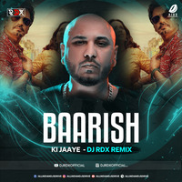 Baarish Ki Jaaye (Official Mix) - DJ RDX by AIDD