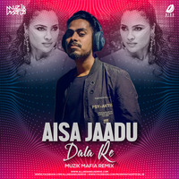 Aisa Jaadu Dala Re (Remix) - Muzik Mafia by AIDD