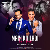 Main Khiladi Tu Anari (Remix) - VDJ Amir &amp; DJ SK by AIDD