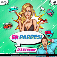 Ek Pardesi (Remix) - DJ AY by AIDD
