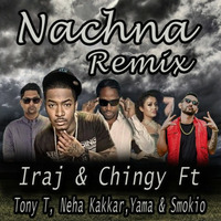 Nachna (LaSh Edit) - Iraj &amp; Chingy Ft. Tony T, Neha Kakkar,Yama &amp; Smokio by LaSh