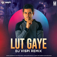 Lut Gaye (Remix) - DJ Vispi by MP3Virus Official