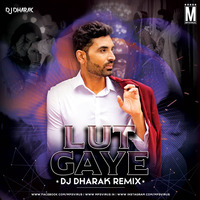 Lut Gaye (Remix) - DJ Dharak by MP3Virus Official