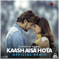 Kaash Aisa Hota (Remix) - DJ Chetas x DJ Lijo by MP3Virus Official