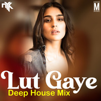 Lut Gaye (Deep House Remix) - DJ NYK by MP3Virus Official