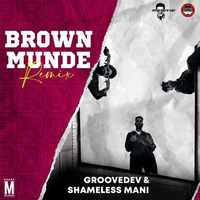 Brown Munde - Groovedev x Shameless Mani Remix by MP3Virus Official