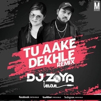 Tu Aake Dekhle - DJ Zoya Iman Remix by MP3Virus Official