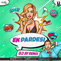 Ek Pardesi (Remix) - DJ AY by MP3Virus Official