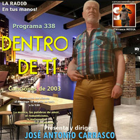 DENTRO DE TI Programa 338 - Canciones de 2003 by Carrasco Media