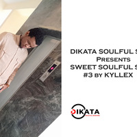DIKATA SOULFUL SESSIONS Presents SWEET SOULFUL SOUNDS #3 by KYLLEX by Dikata soulful sessions