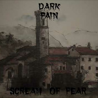 Dark Pain - scream of fear by DARK PAIN
