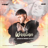 DJ Aman &amp; Mihir - Waalian (Remix) _ 320Kbps by DJ Aman
