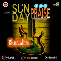 Ep 138_ shed sunday Praise by DJ SHED