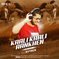 Yeh Kaali Kaali Aankhen (Remix) - DJ Ryteck by DJ Ryteck