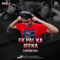Ek Pal Ka Jeena (Remix) - DJ Ryteck by DJ Ryteck