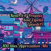 Kvell_SA Presents  Soul Expetia Episode19 (100likes Appreciation mix) by kvell_SA
