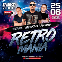 Energy 2000 (Katowice) - RETROMANIA LIVE ★ Daniels Hubertus Maximo [YT LIVE] (25.06.2021) up by PRAWY by Mr Right