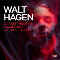 Darkest Hour #10 - August 2021 - Ethereal Techno - Live by WALT HAGEN (Germany)