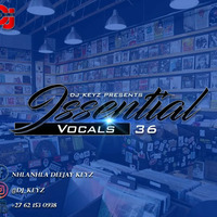 Issential Vocal Mix Vol.36 Mixed By DJ Keyz 28_04_21 by Nhlanhla Deejay Keyz