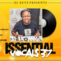 Issential Vocal Mix Vol.37 Mixed By DJ Keyz 08_07_21 by Nhlanhla Deejay Keyz