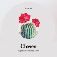 Goapele - Closer (Reagan Ruler Even Closer Edition) by Reagan Ruler