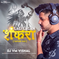 Laagi Lagan Shankara (Tapori Mix)- [Dj Vm Vishal] by Dj vm vishal