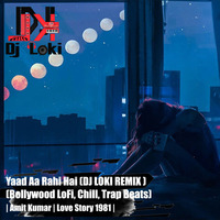 Yaad Aa Rahi Hai (DJ LOKI REMIX) [Bollywood LoFi, Chill, Trap Beats] Amit Kumar (Love Story 1981) by Dj Loki
