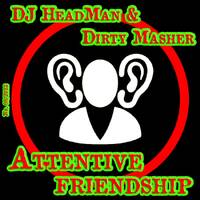 Dj Headman b2b Dirty Masher - Attentive friendship by Dirty Masher